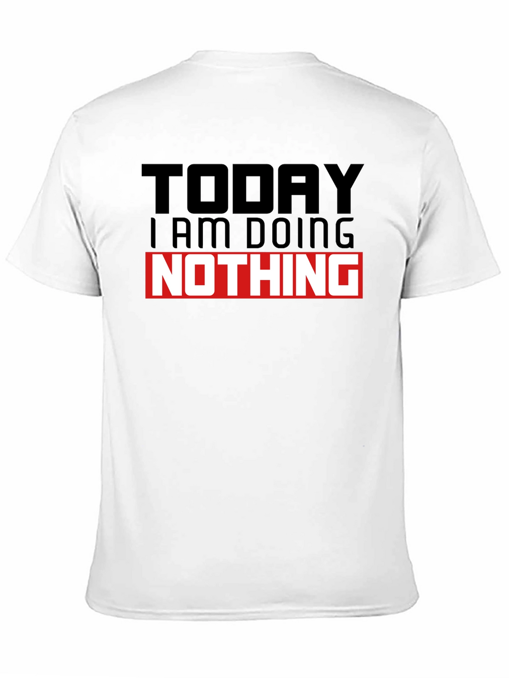 Today I am Doing Nothing T-Shirt