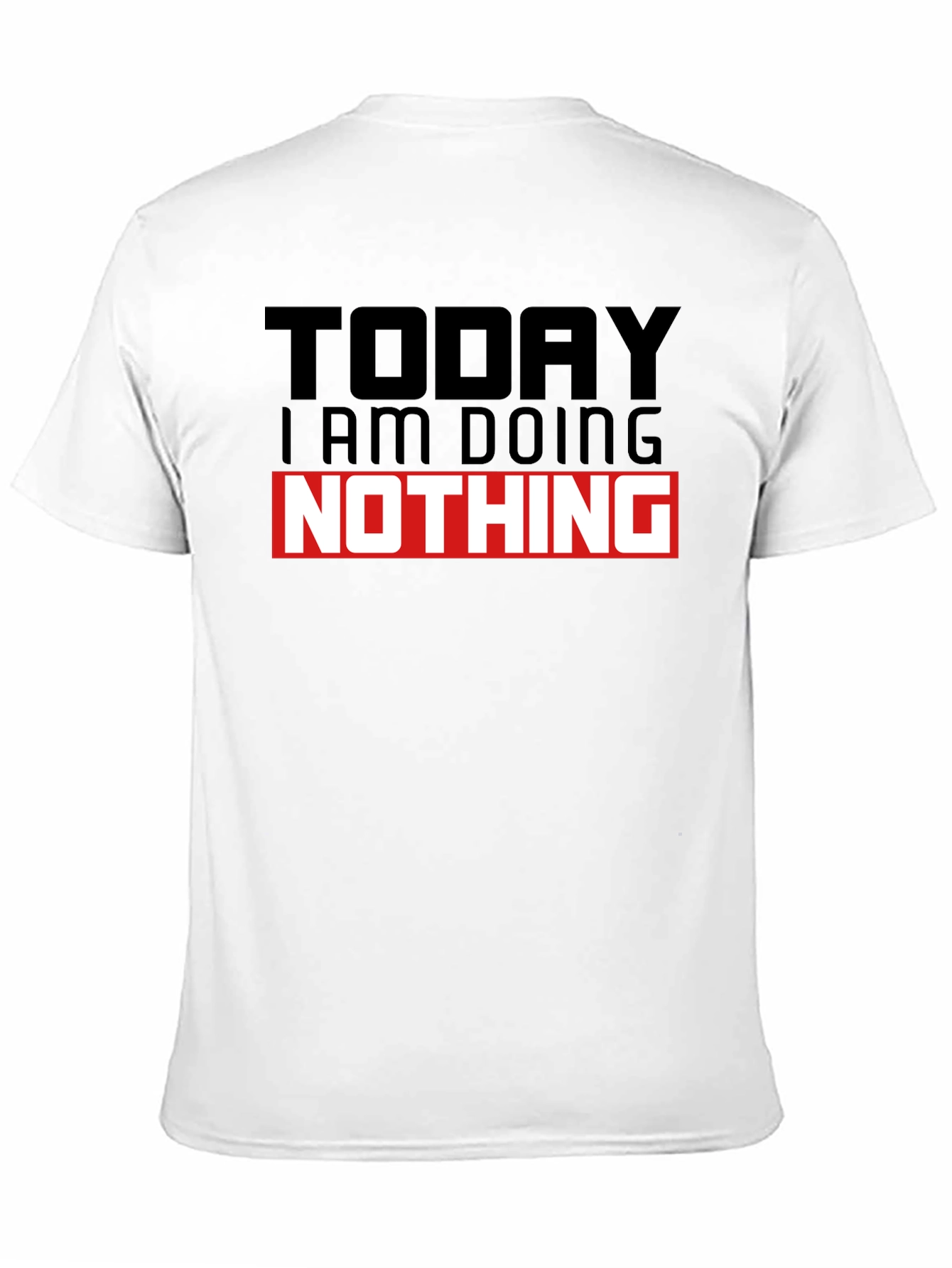 Today I am Doing Nothing T-Shirt