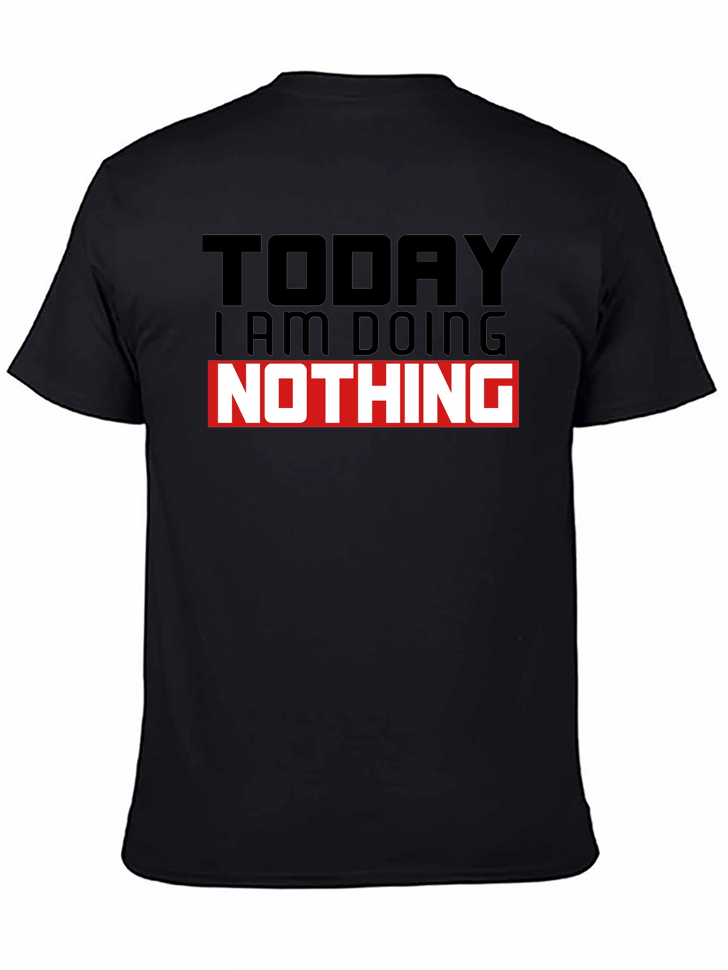 Today I am Doing Nothing T-Shirt
