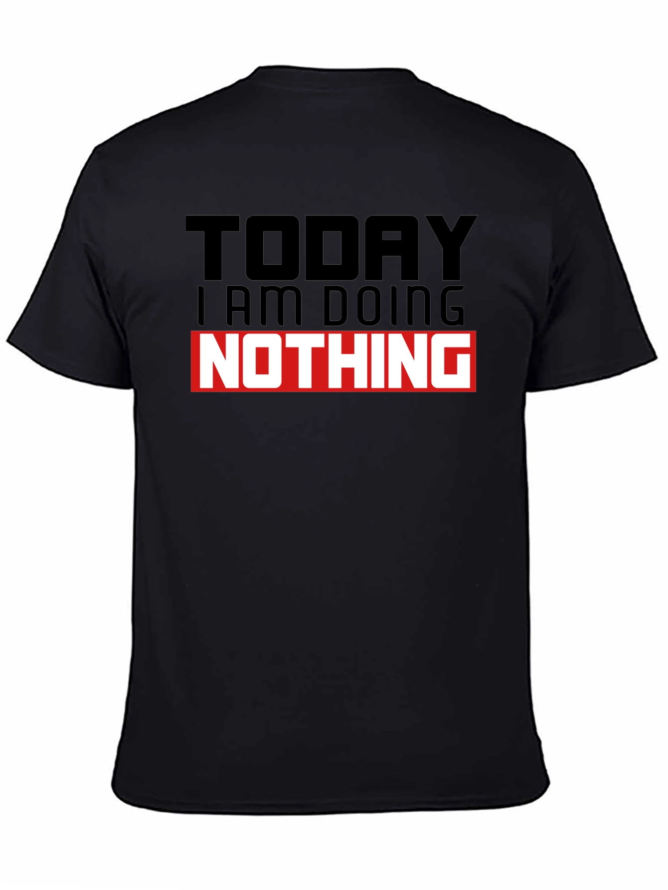 Today I am Doing Nothing T-Shirt