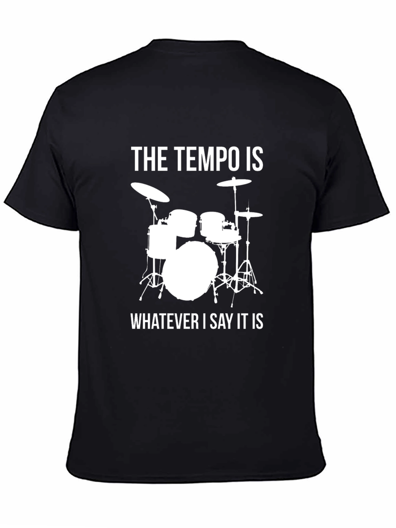 The Tempo Is Whatever I Say It Is Drummer T-Shirt