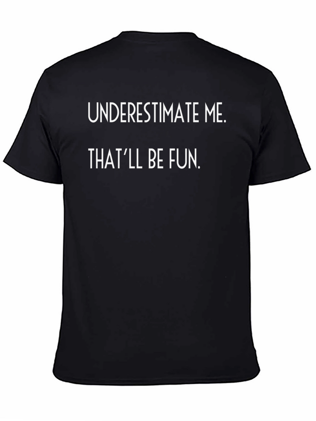 Underestimate Me Funny Graphic T-Shirt
