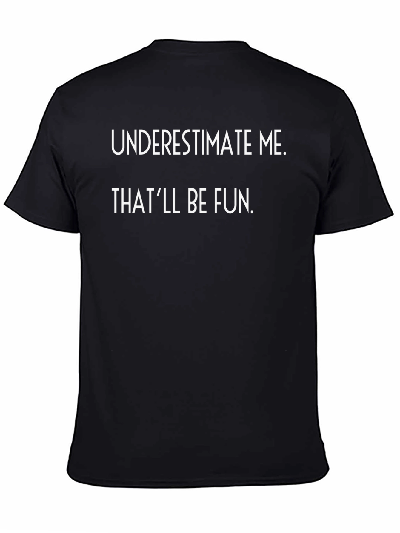 Underestimate Me Funny Graphic T-Shirt