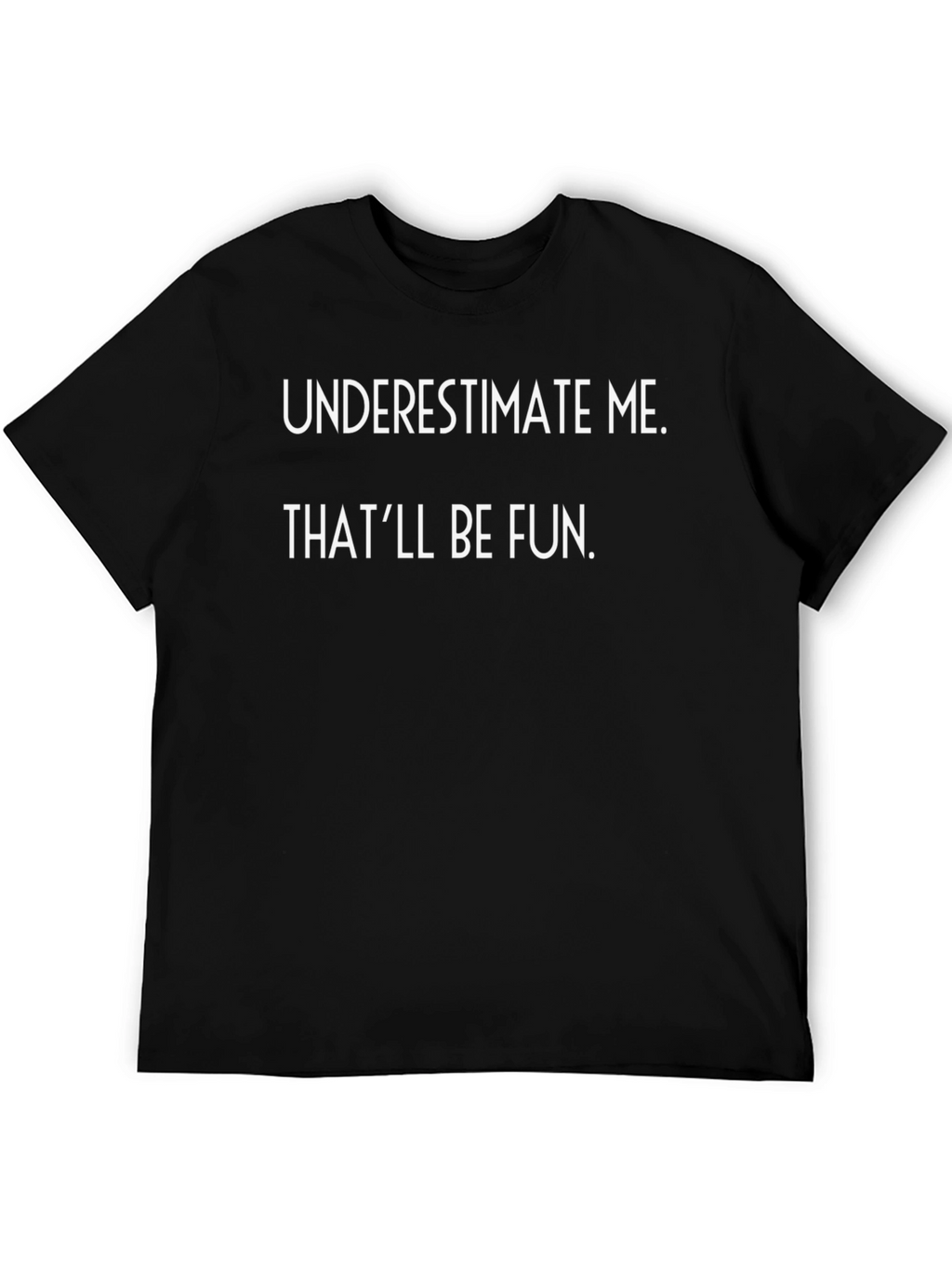 Underestimate Me Funny Graphic T-Shirt