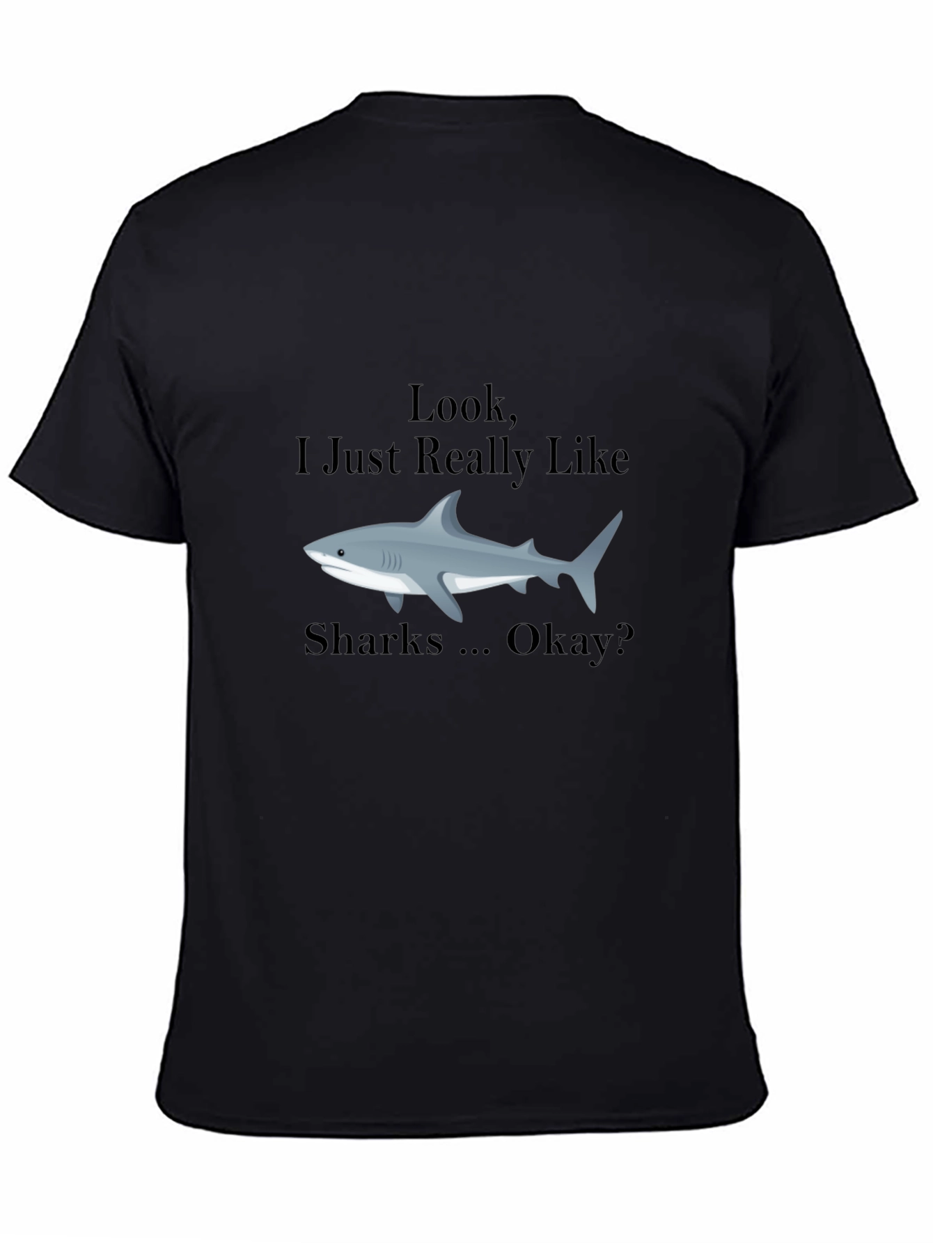 Shark Lover T-Shirt - Look I Just Really Like Sharks
