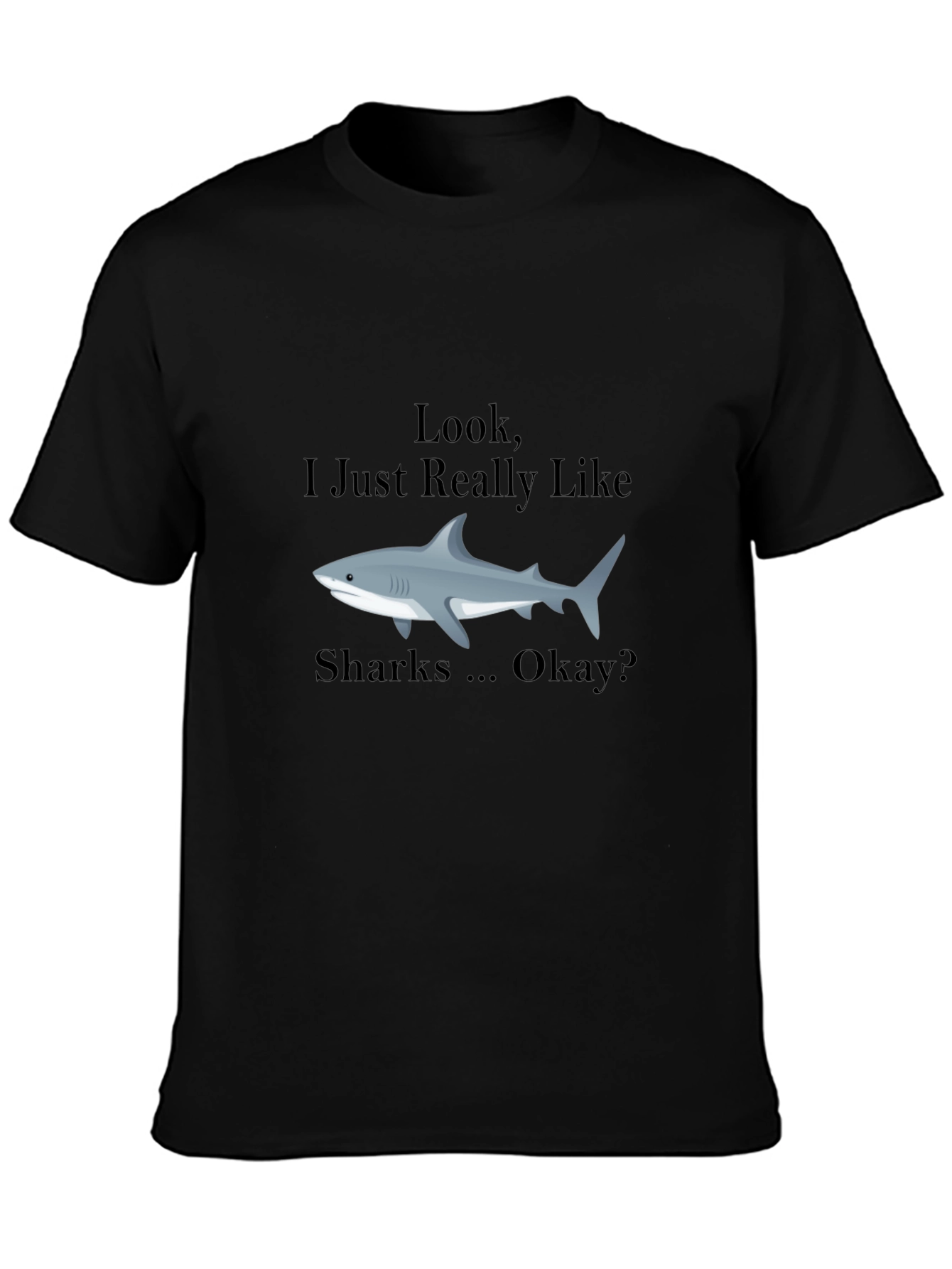 Shark Lover T-Shirt - Look I Just Really Like Sharks