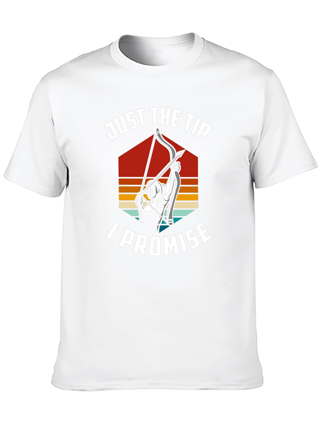 Just The Tip I Promise Archery T-Shirt