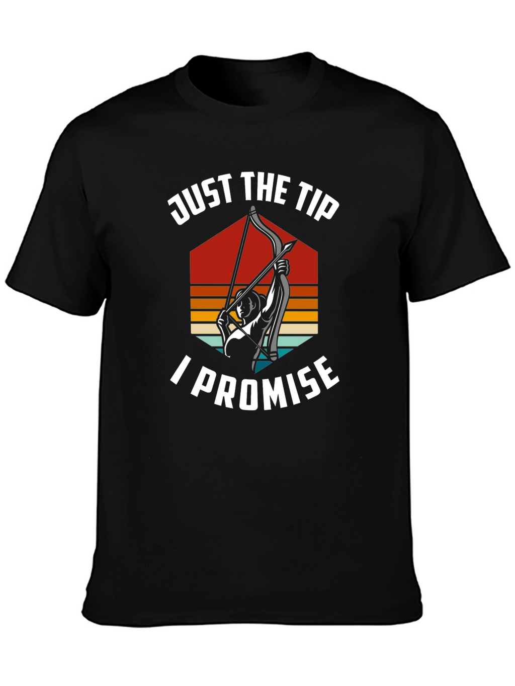 Just The Tip I Promise Archery T-Shirt