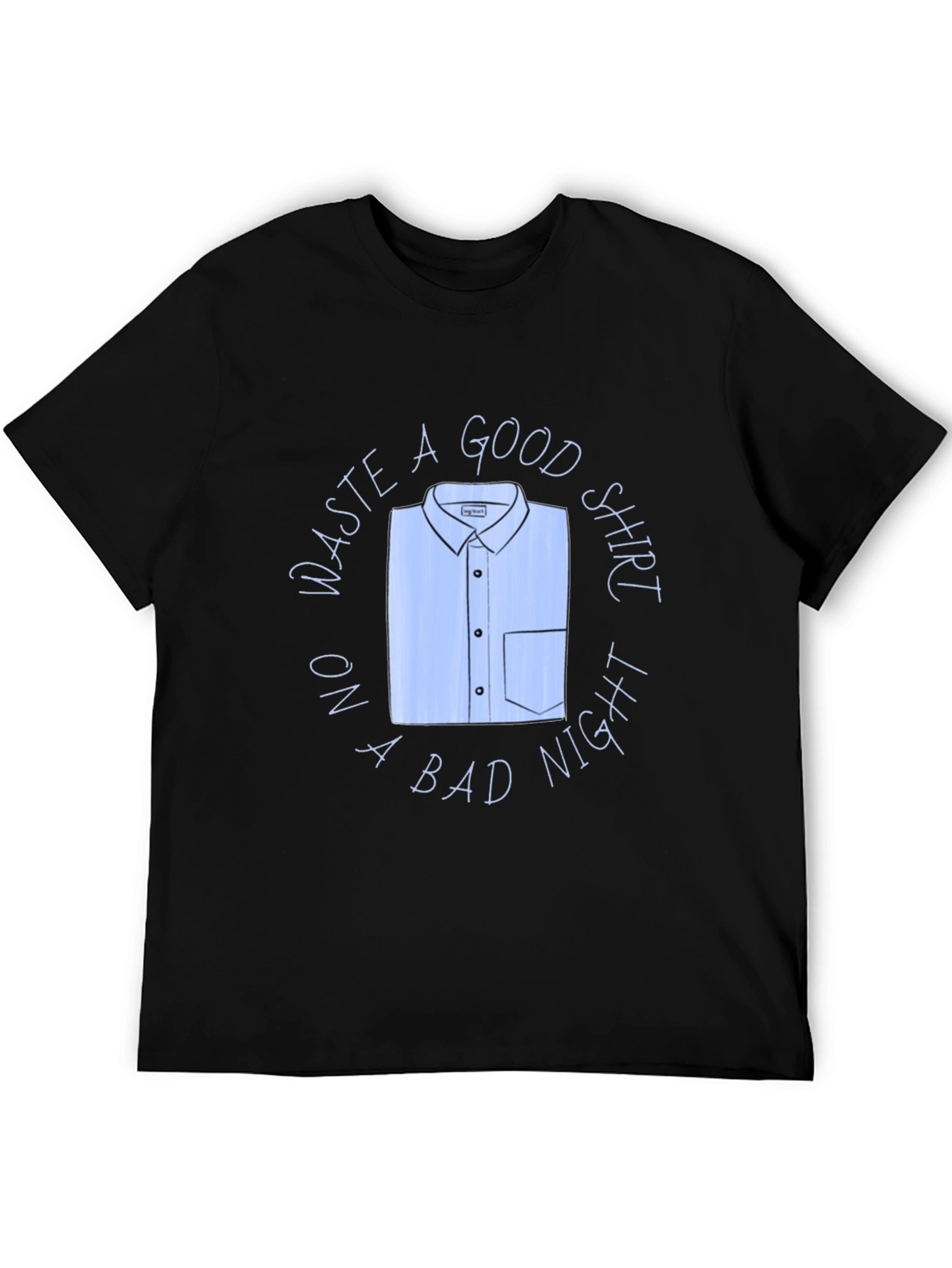 Waste A Good Shirt Funny Graphic T-Shirt