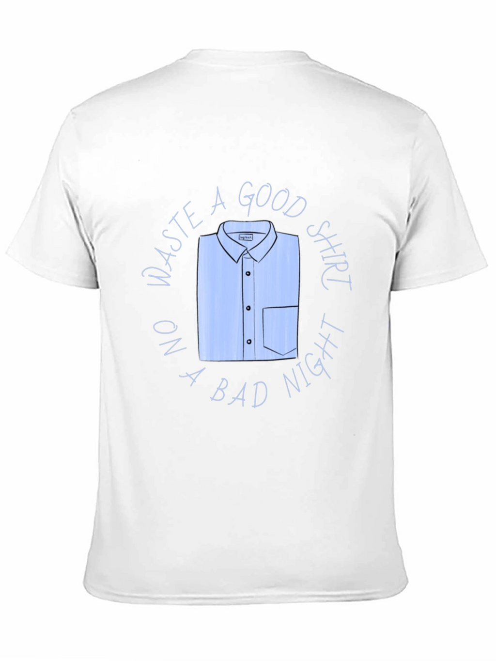 Waste A Good Shirt Funny Graphic T-Shirt