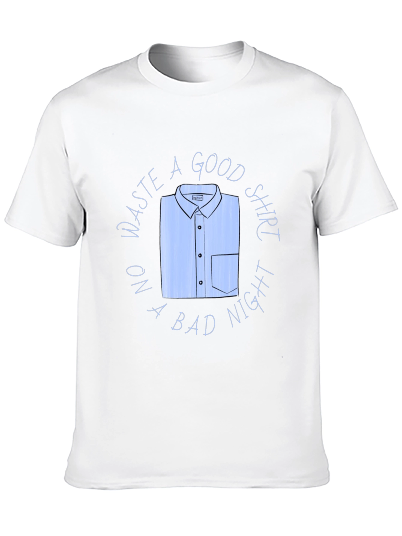 Waste A Good Shirt Funny Graphic T-Shirt