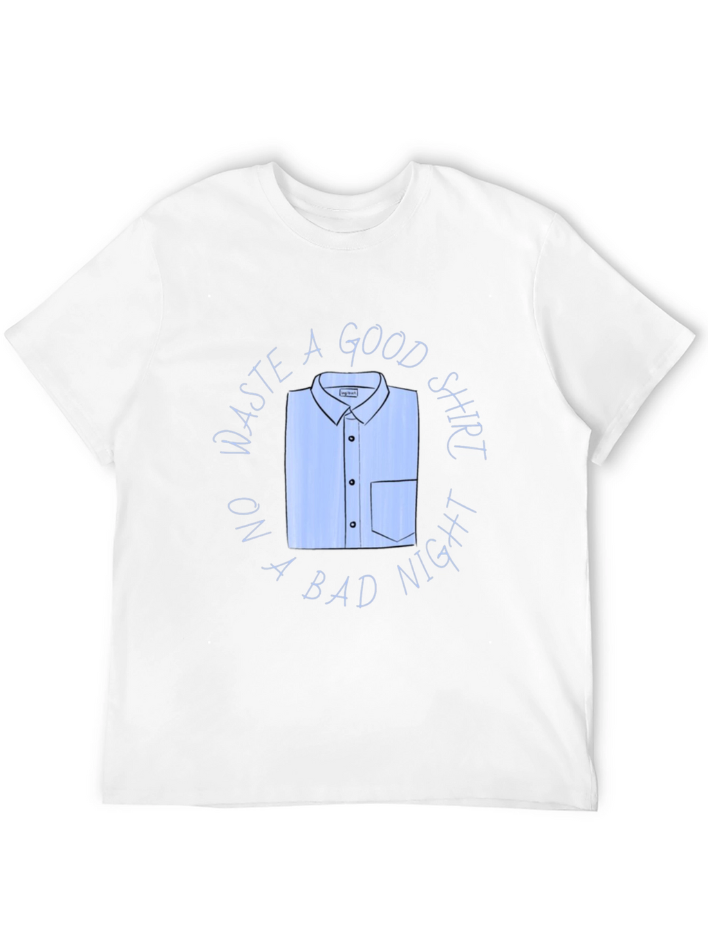 Waste A Good Shirt Funny Graphic T-Shirt