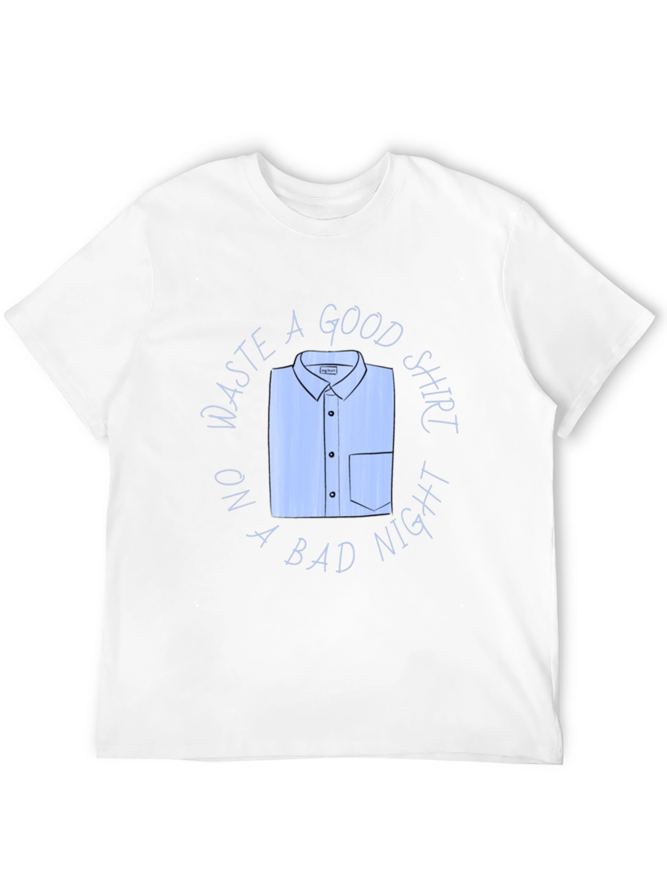 Waste A Good Shirt Funny Graphic T-Shirt