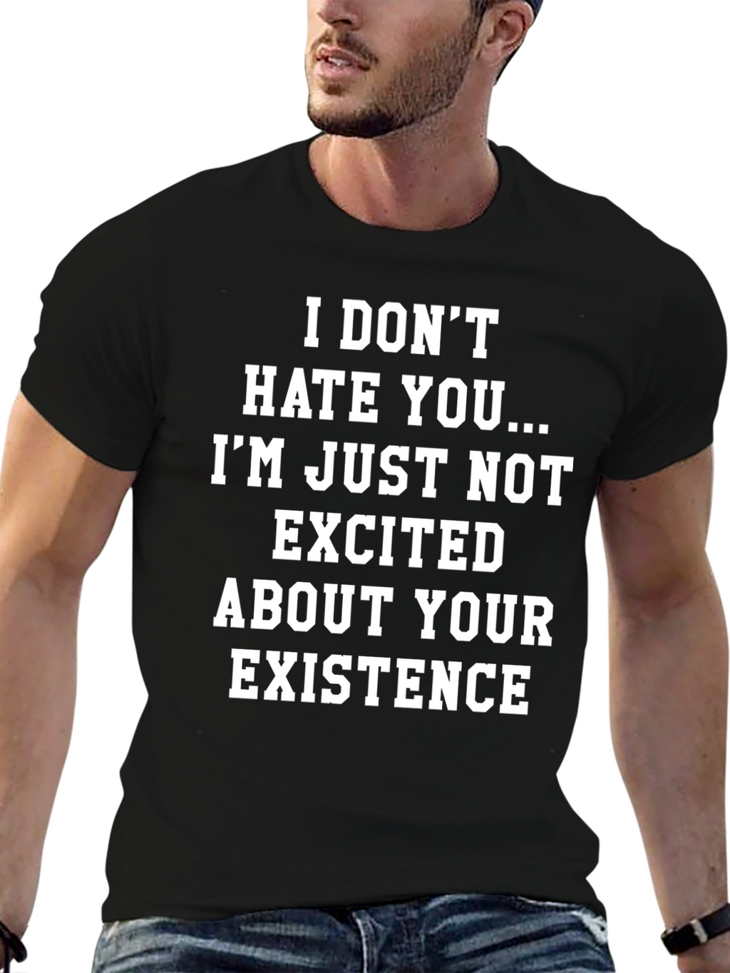 Humorous Graphic Tee: Not Excited About Your Existence