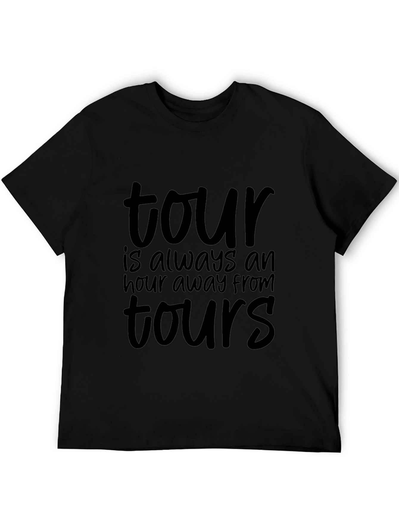Tour T-Shirt: Always An Hour Away From Tours