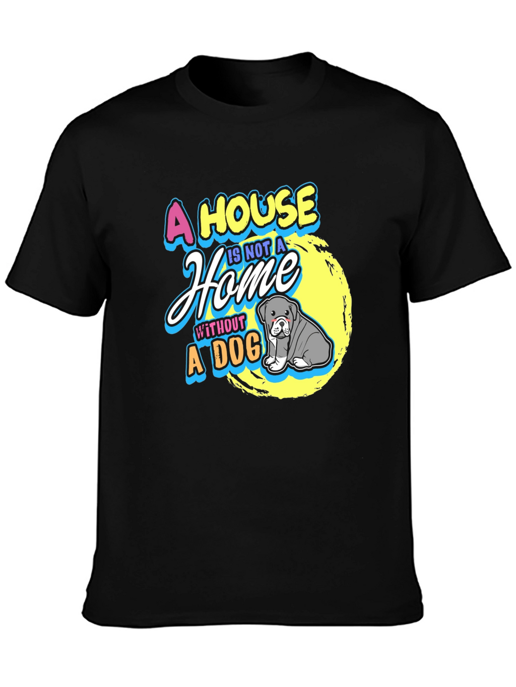 A House is Not a Home Dog T-Shirt