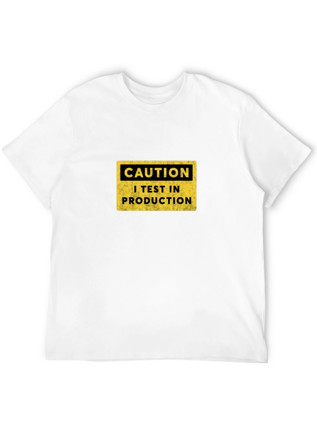 Caution I Test In Production T-Shirt