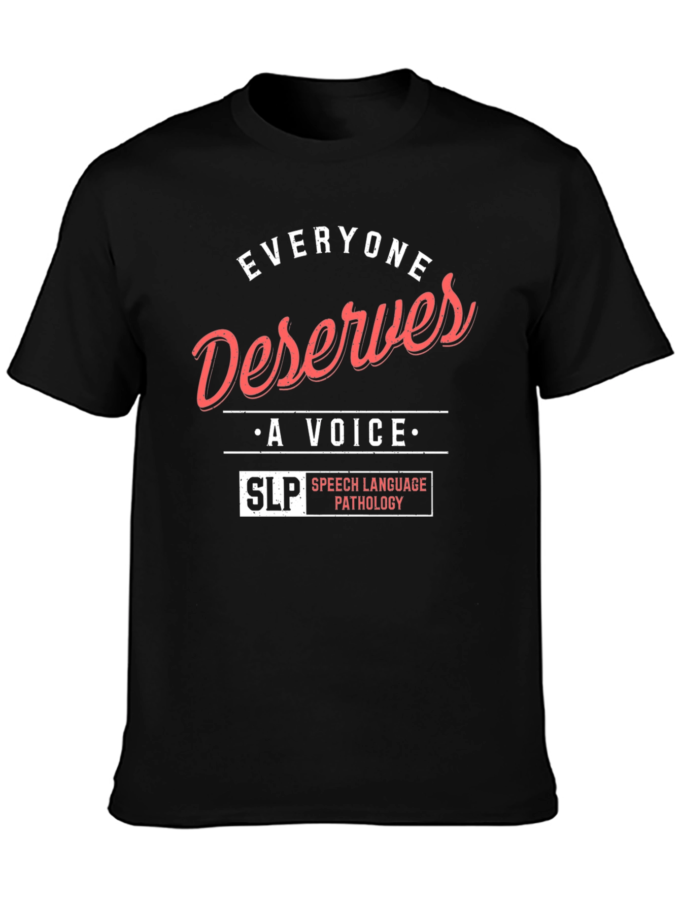 Everyone Deserves a Voice SLP T-Shirt