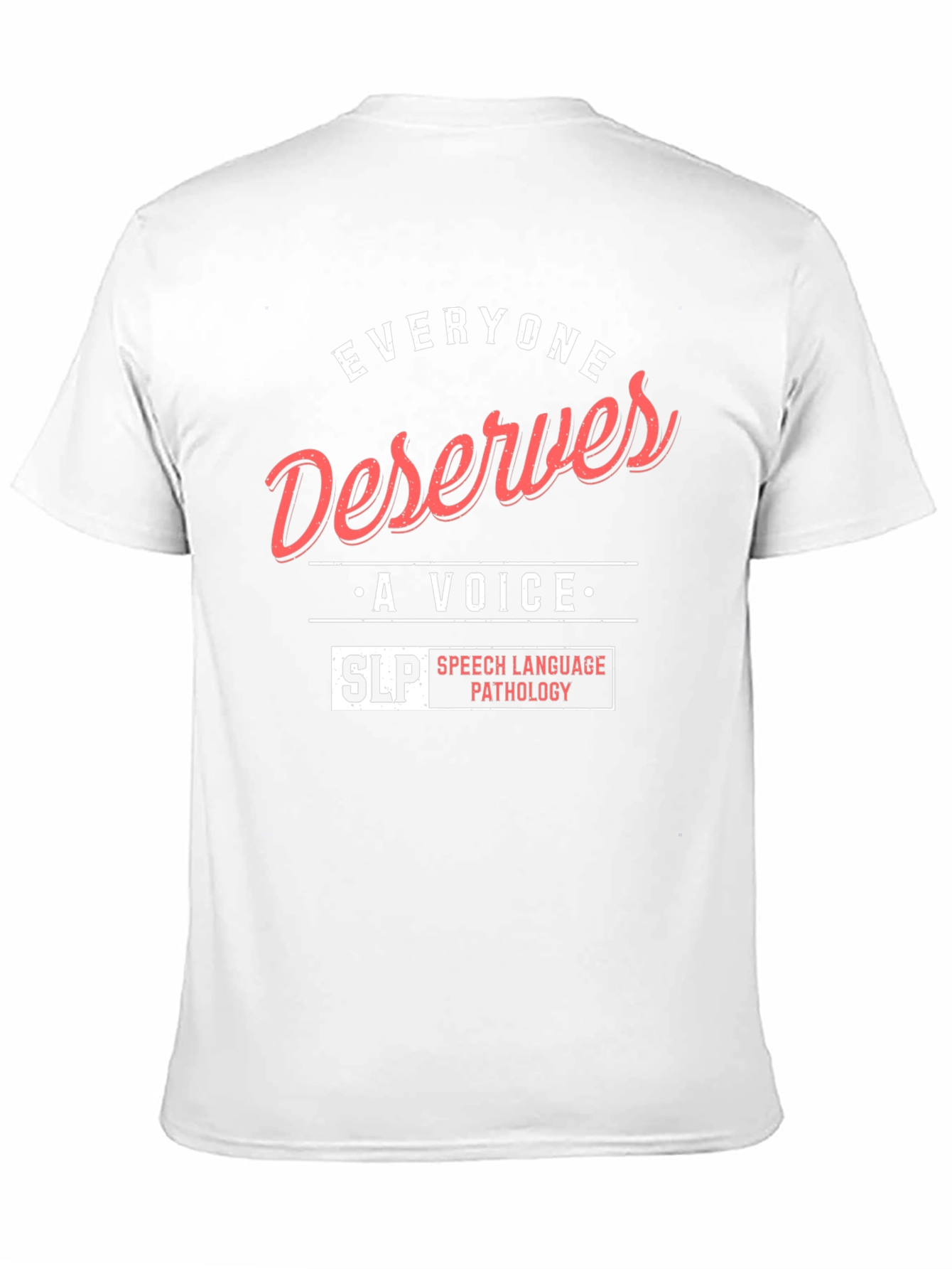 Everyone Deserves a Voice SLP T-Shirt