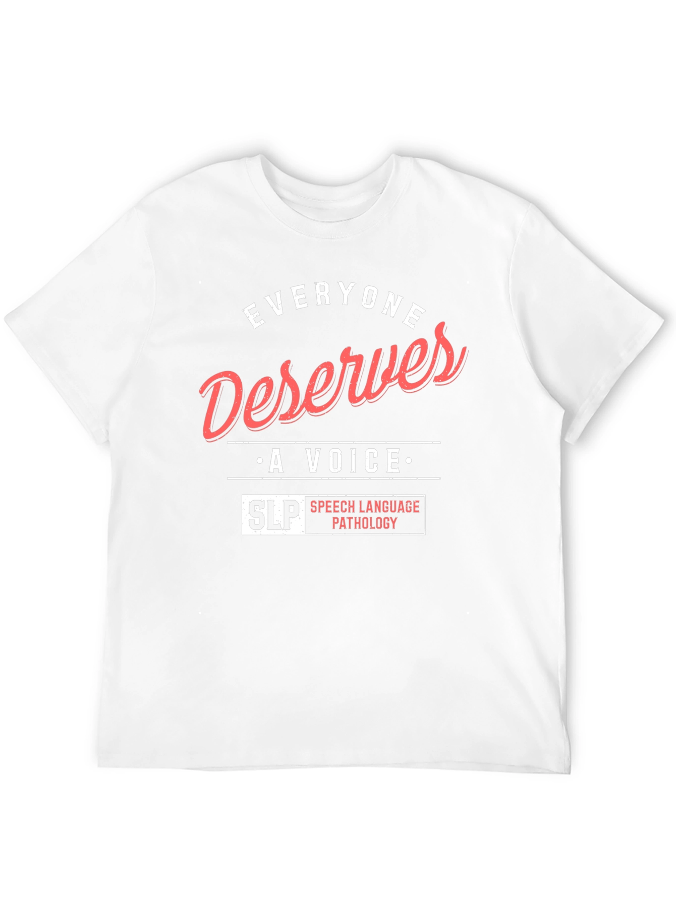 Everyone Deserves a Voice SLP T-Shirt