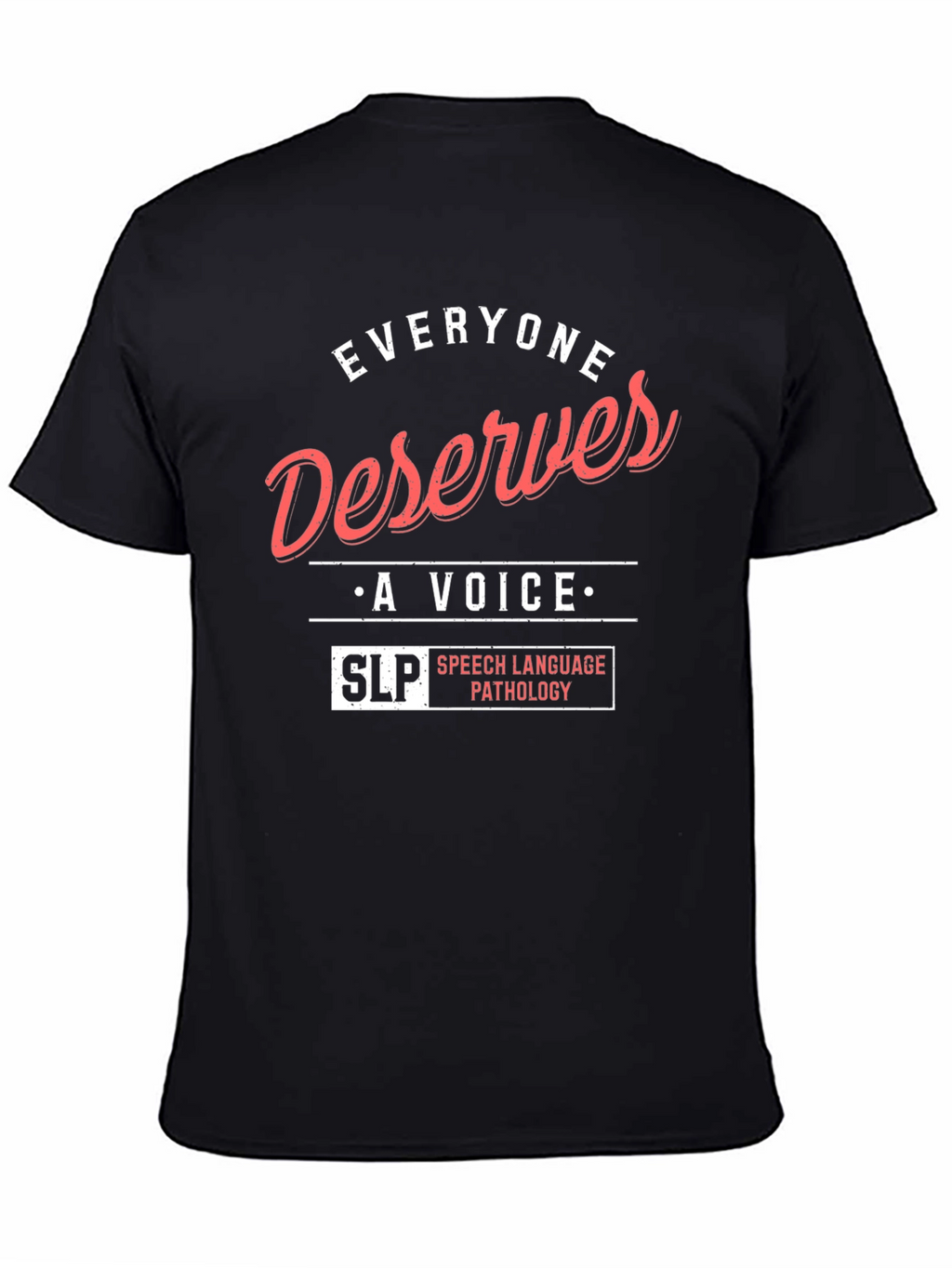 Everyone Deserves a Voice SLP T-Shirt