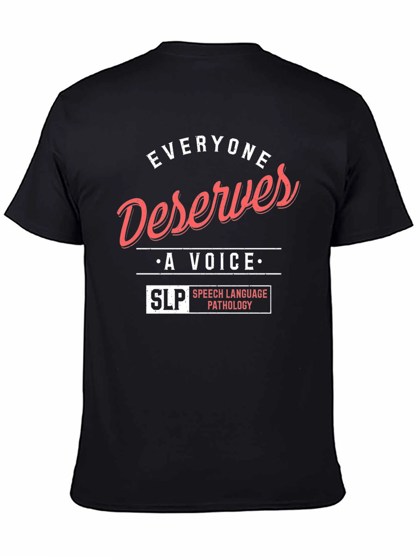 Everyone Deserves a Voice SLP T-Shirt