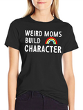 Weird Moms Build Character Graphic Tee