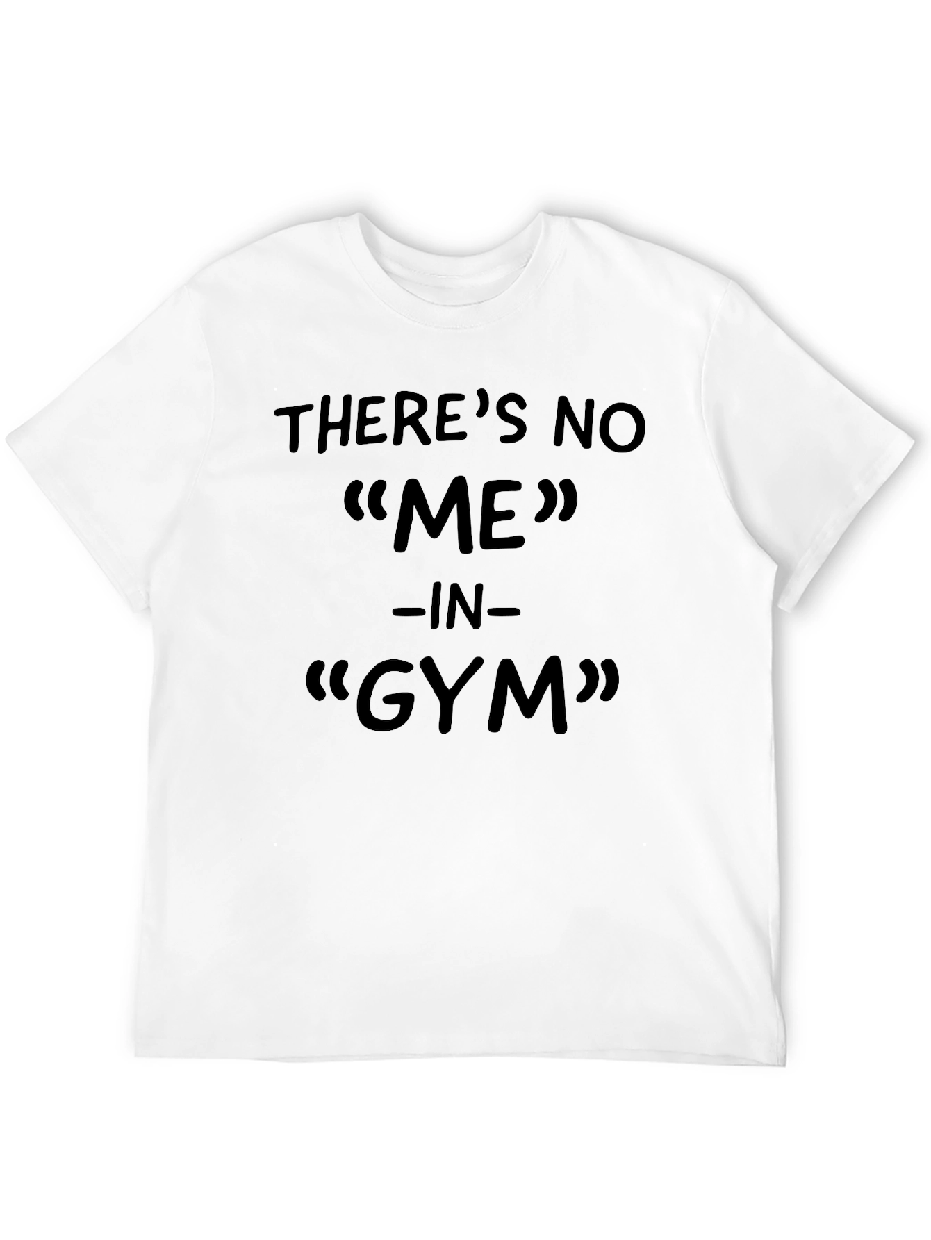 Funny Gym T-Shirt - Theres No ME In Gym!