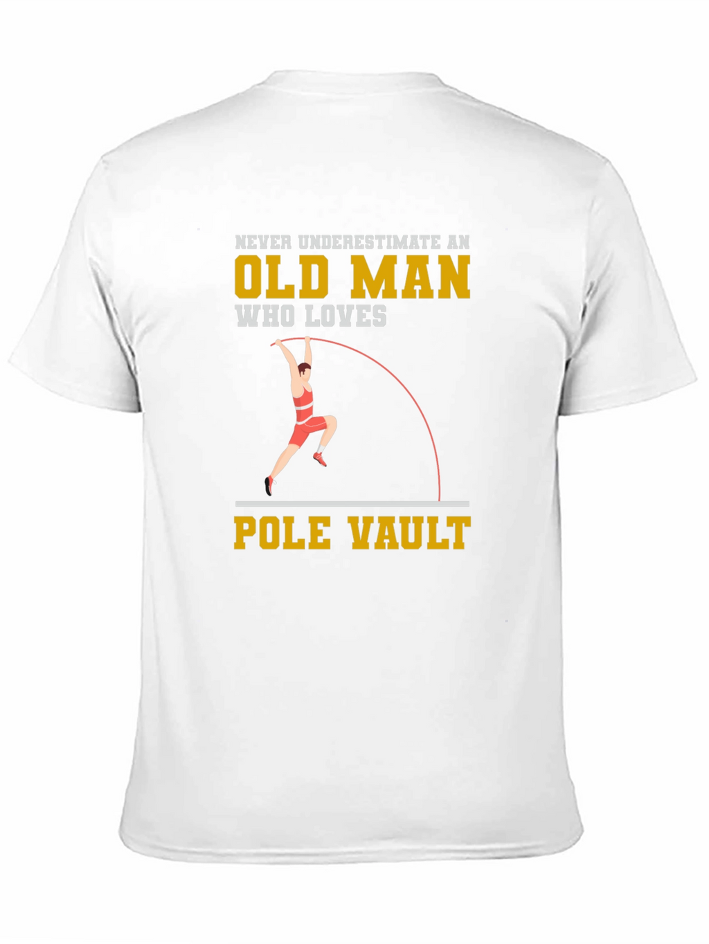 Pole Vaulting Old Man T-Shirt - Never Underestimate!