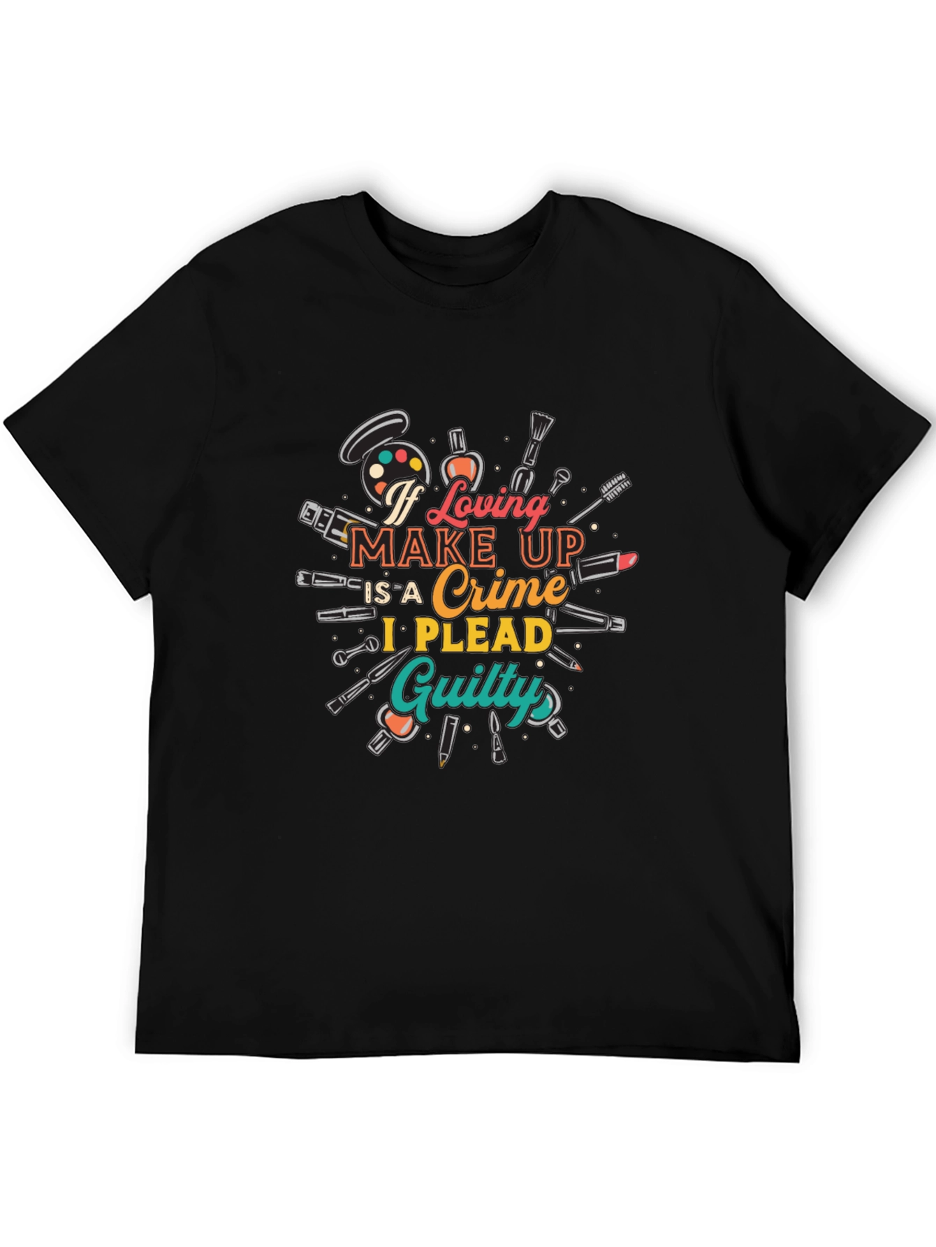 Makeup Lovers Graphic Tee: If Loving Makeup is a Crime!