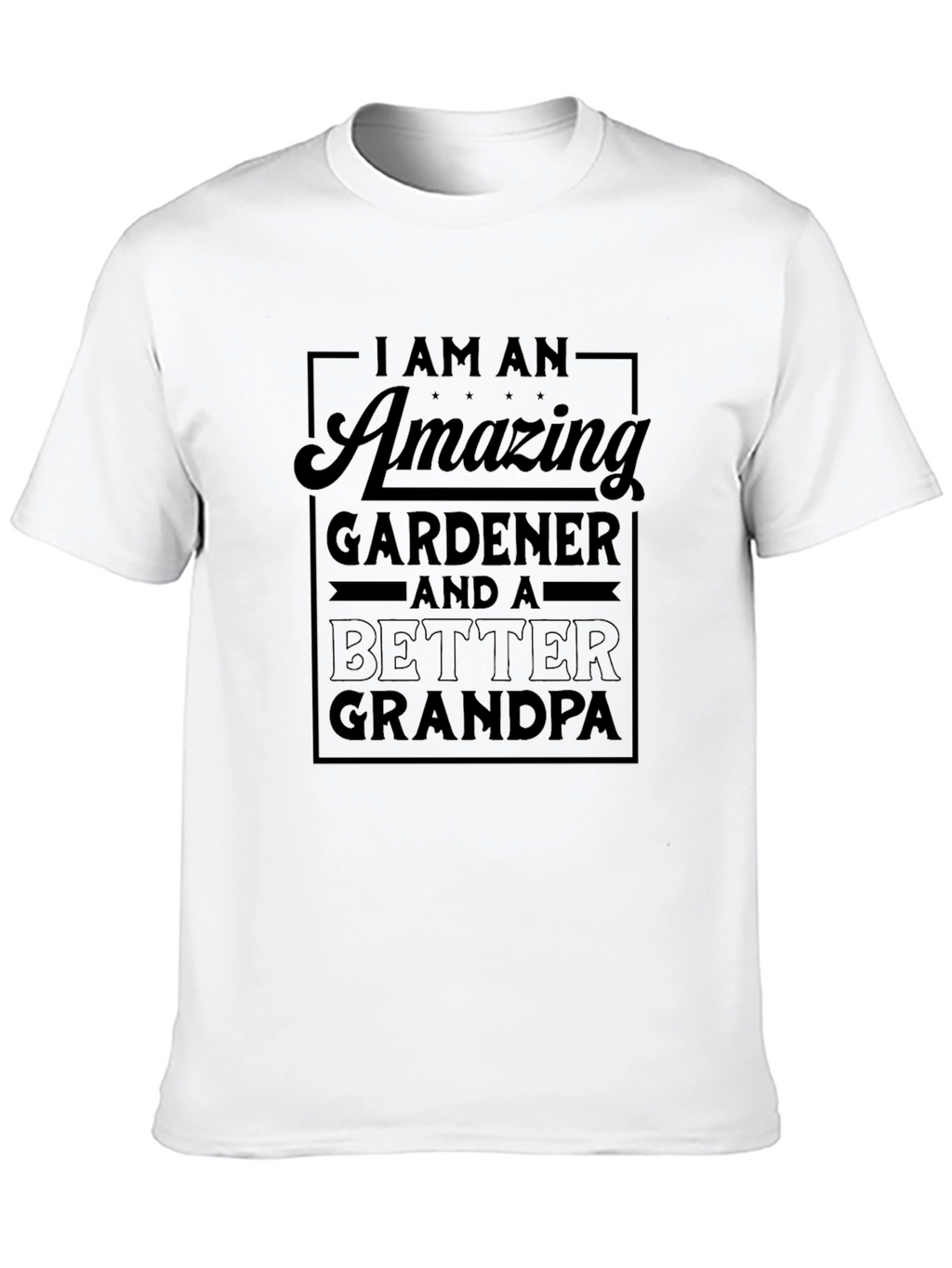 Amazing Gardener & Better Grandpa T-Shirt