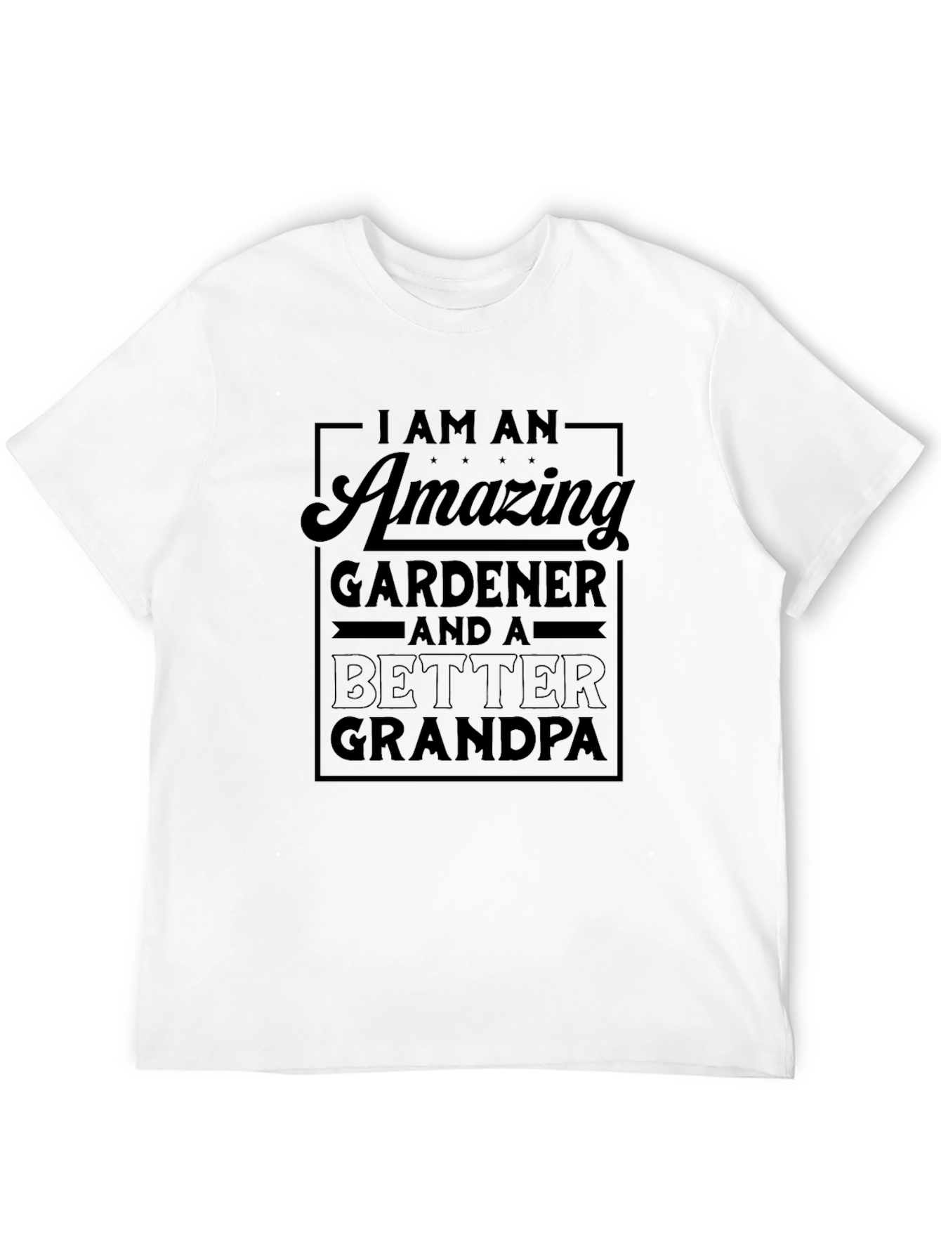 Amazing Gardener & Better Grandpa T-Shirt