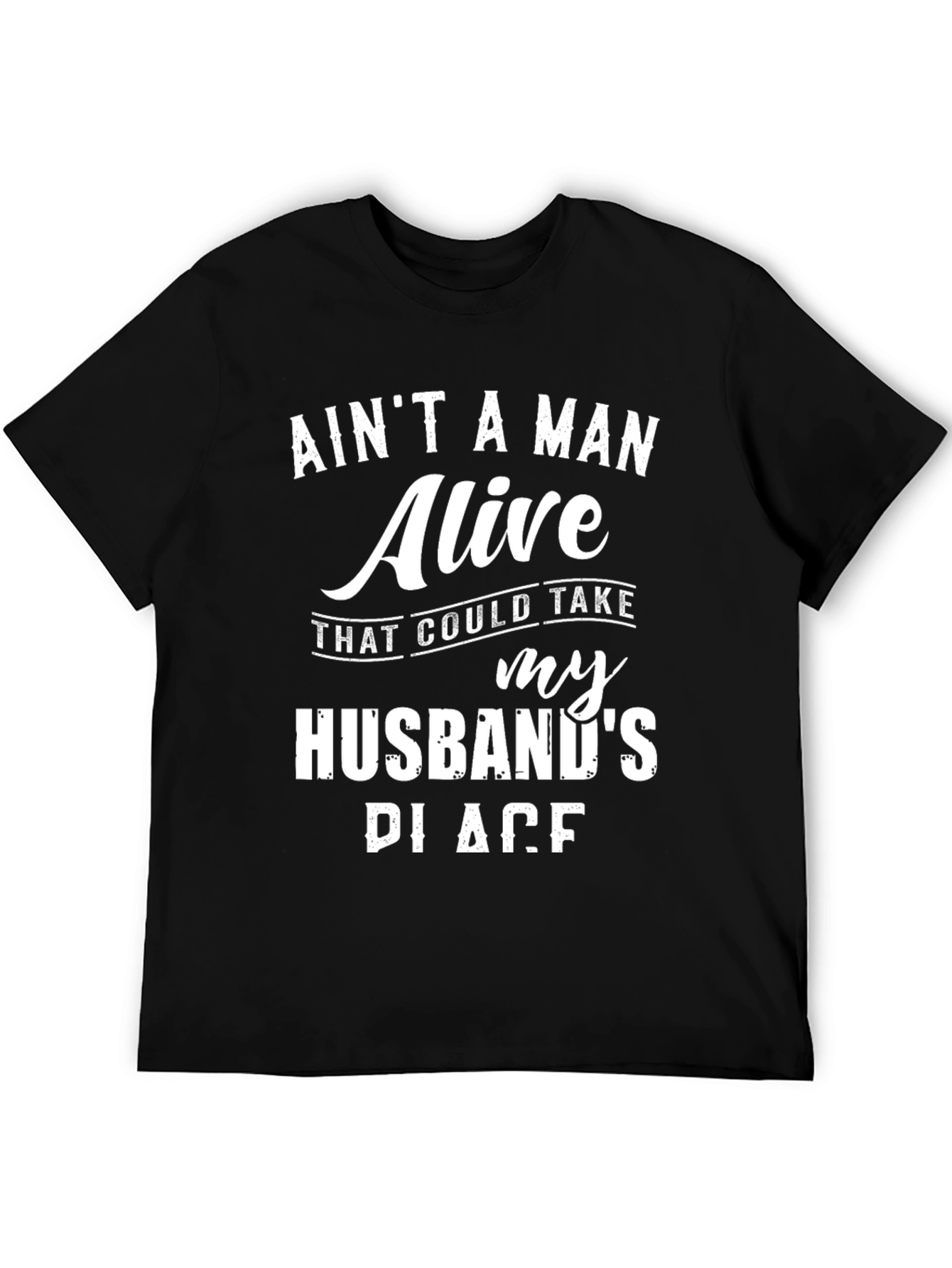 Aint A Man Alive Husband Graphic Tee