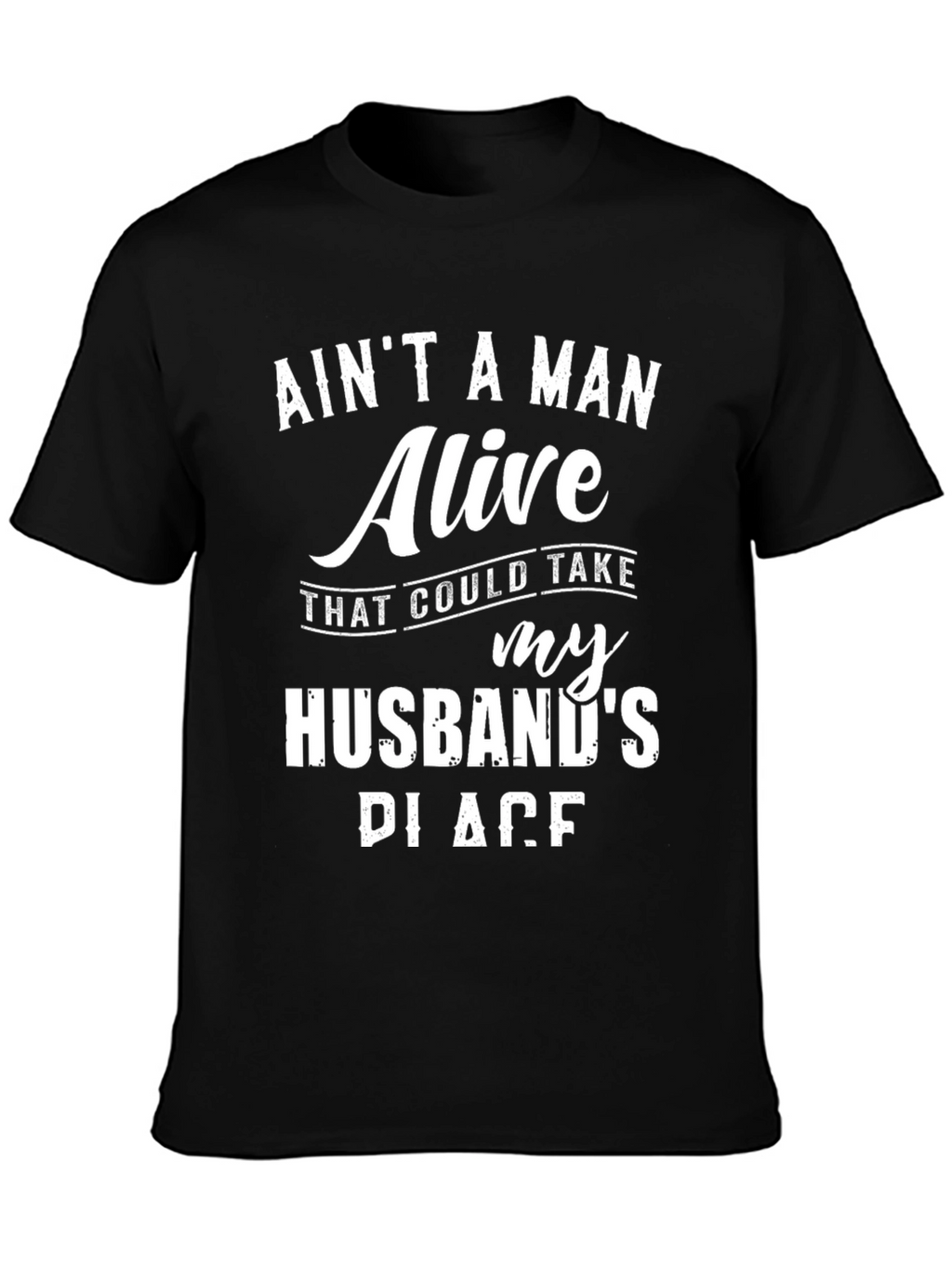 Aint A Man Alive Husband Graphic Tee