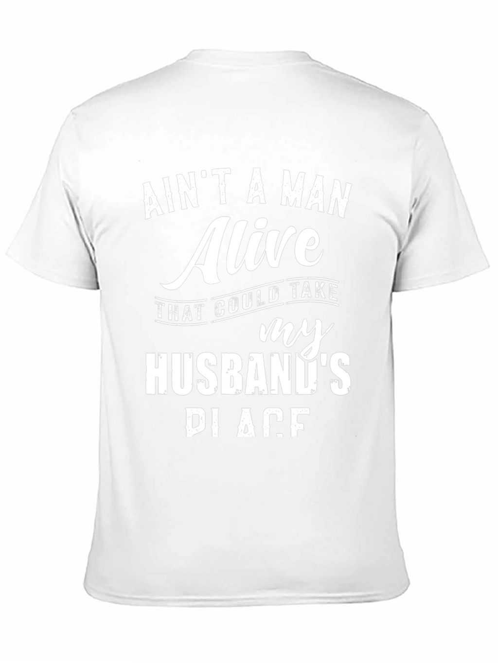 Aint A Man Alive Husband Graphic Tee