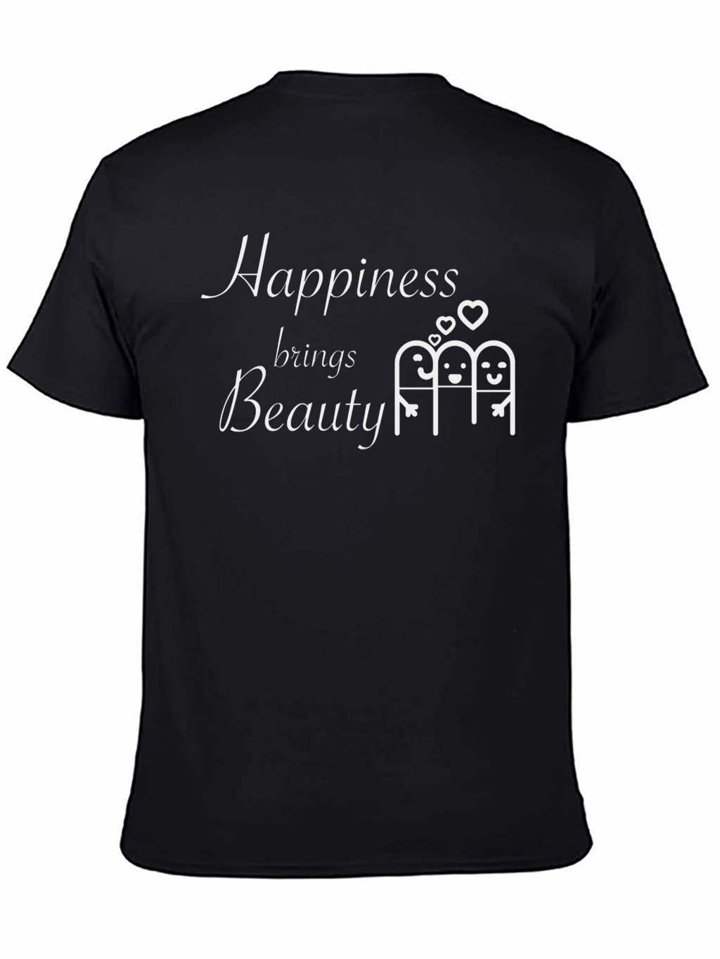 Happiness Brings Beauty T-Shirt