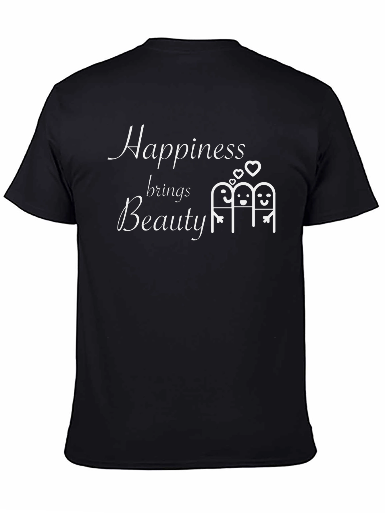 Happiness Brings Beauty T-Shirt