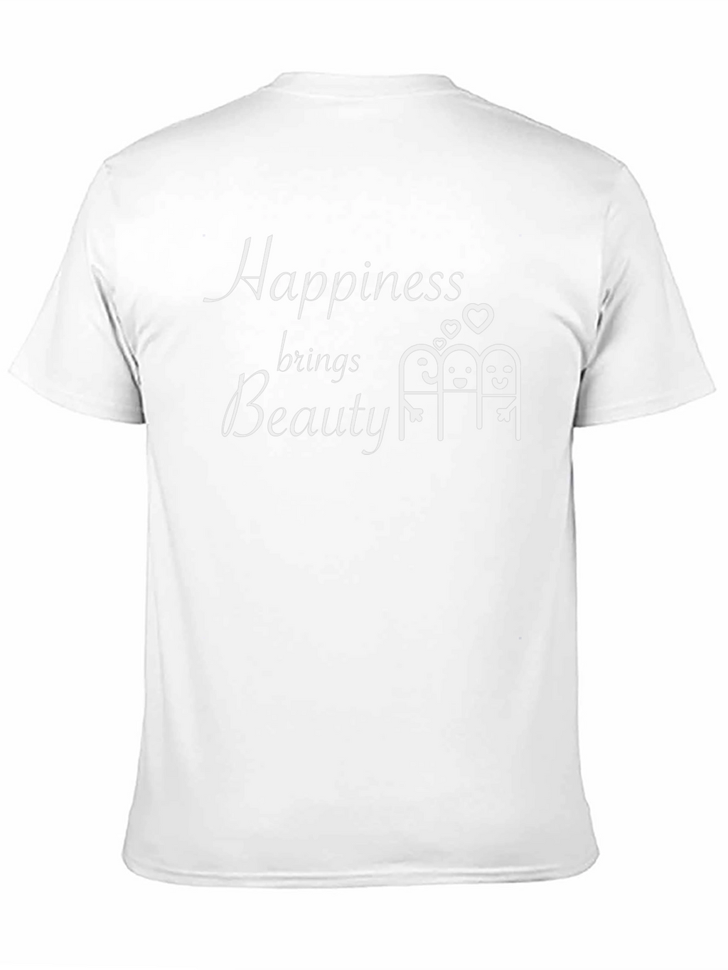 Happiness Brings Beauty T-Shirt