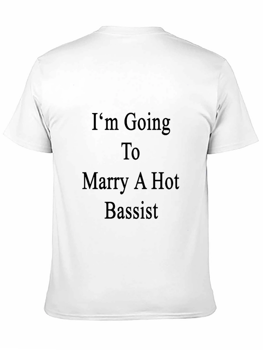 Im Going To Marry A Hot Bassist T-Shirt