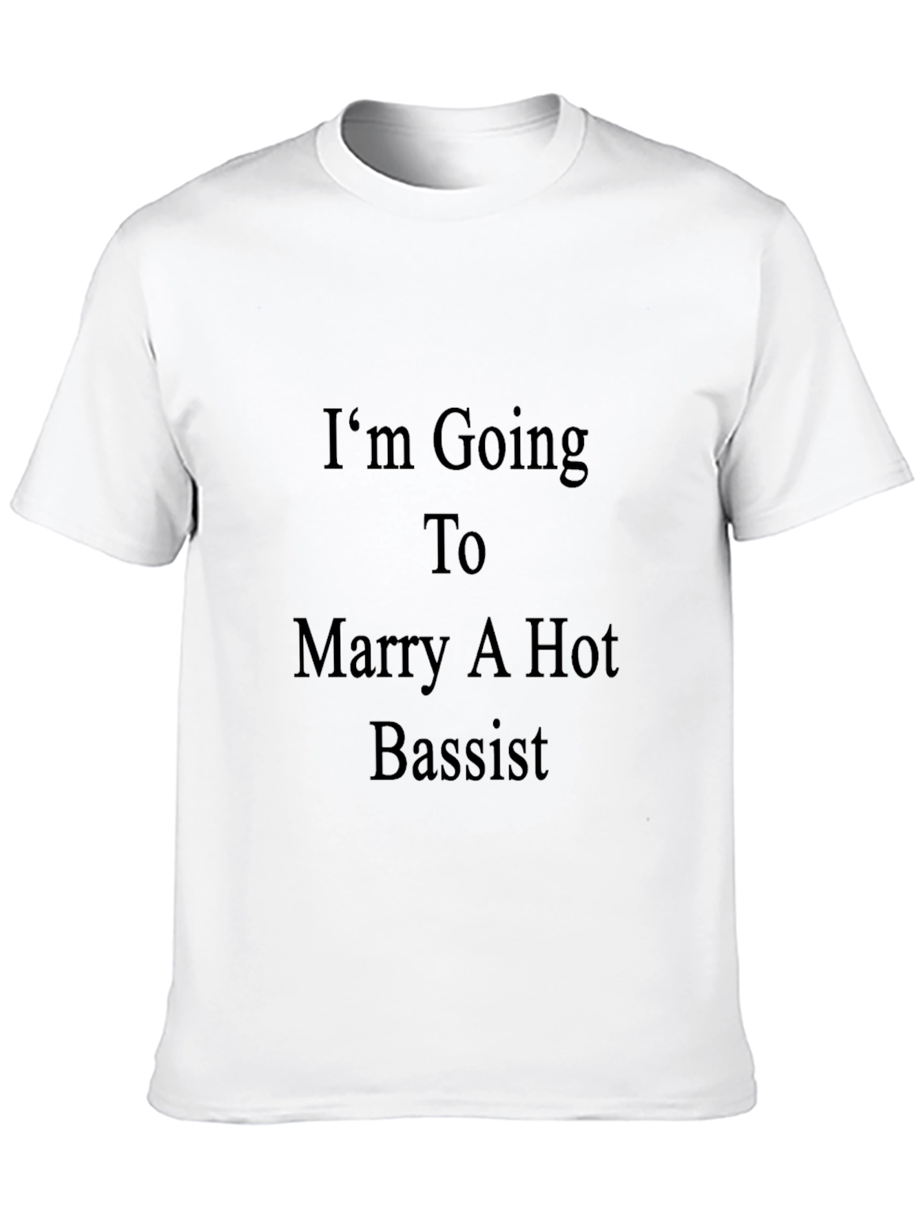 Im Going To Marry A Hot Bassist T-Shirt
