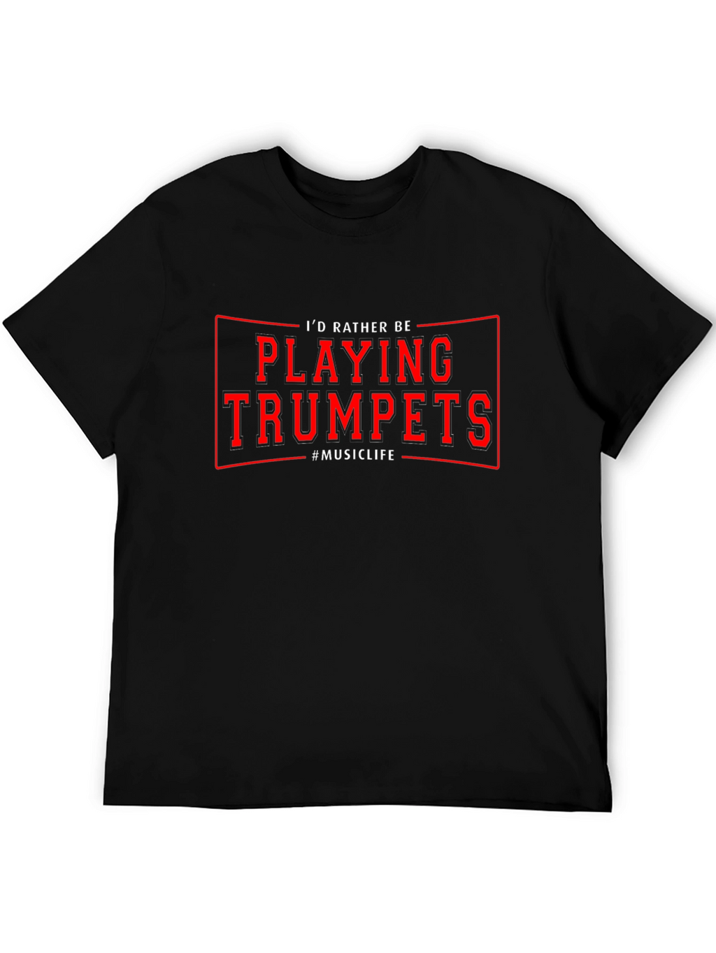 Id Rather Be Playing Trumpets T-Shirt Music