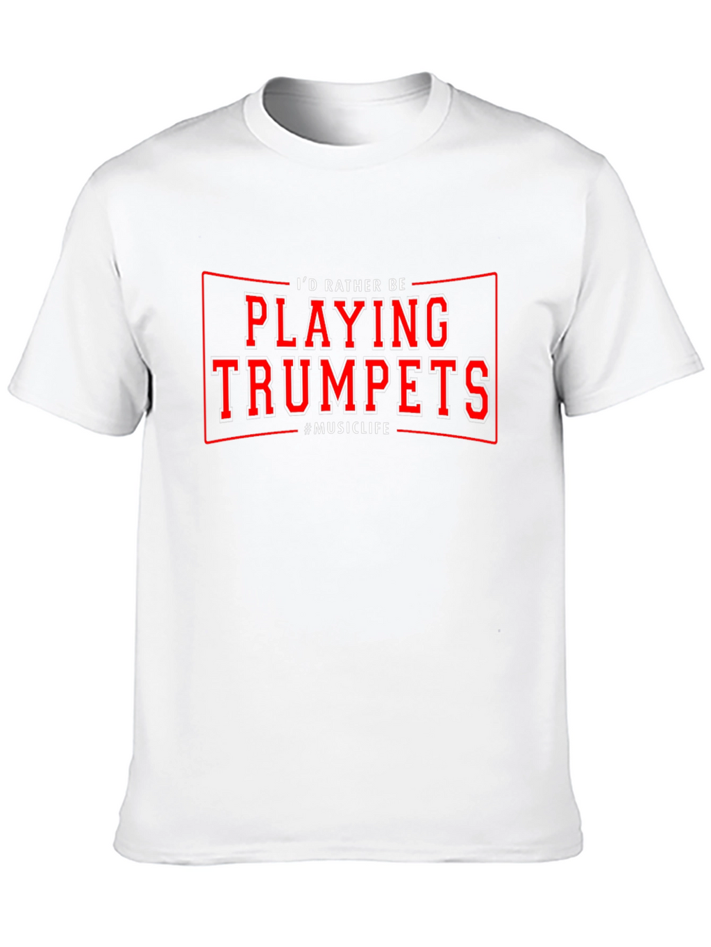 Id Rather Be Playing Trumpets T-Shirt Music