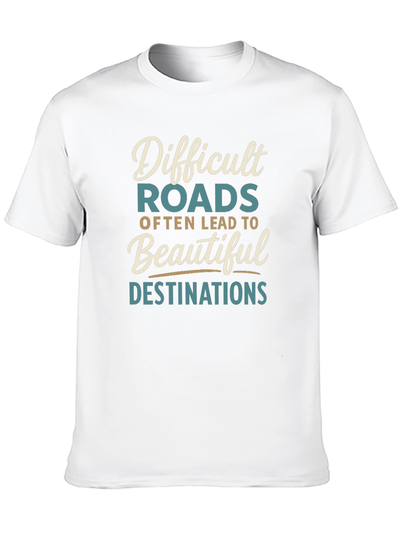 Inspirational Graphic Tee - Difficult Roads Beautiful Destinations