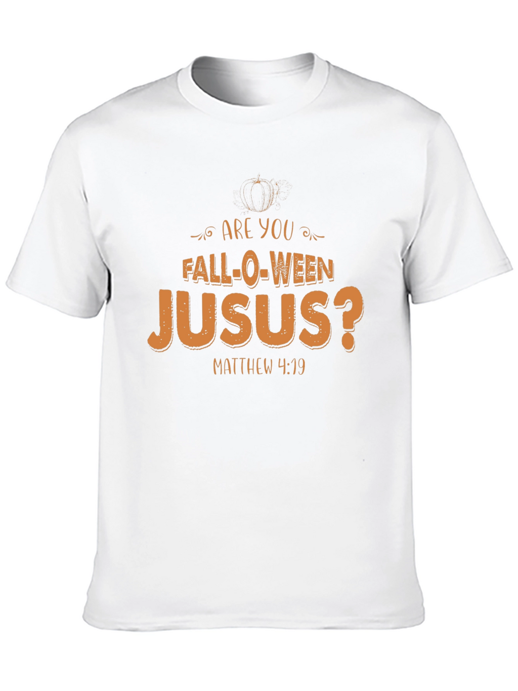 Are You Fall-O-Ween Jesus T-Shirt