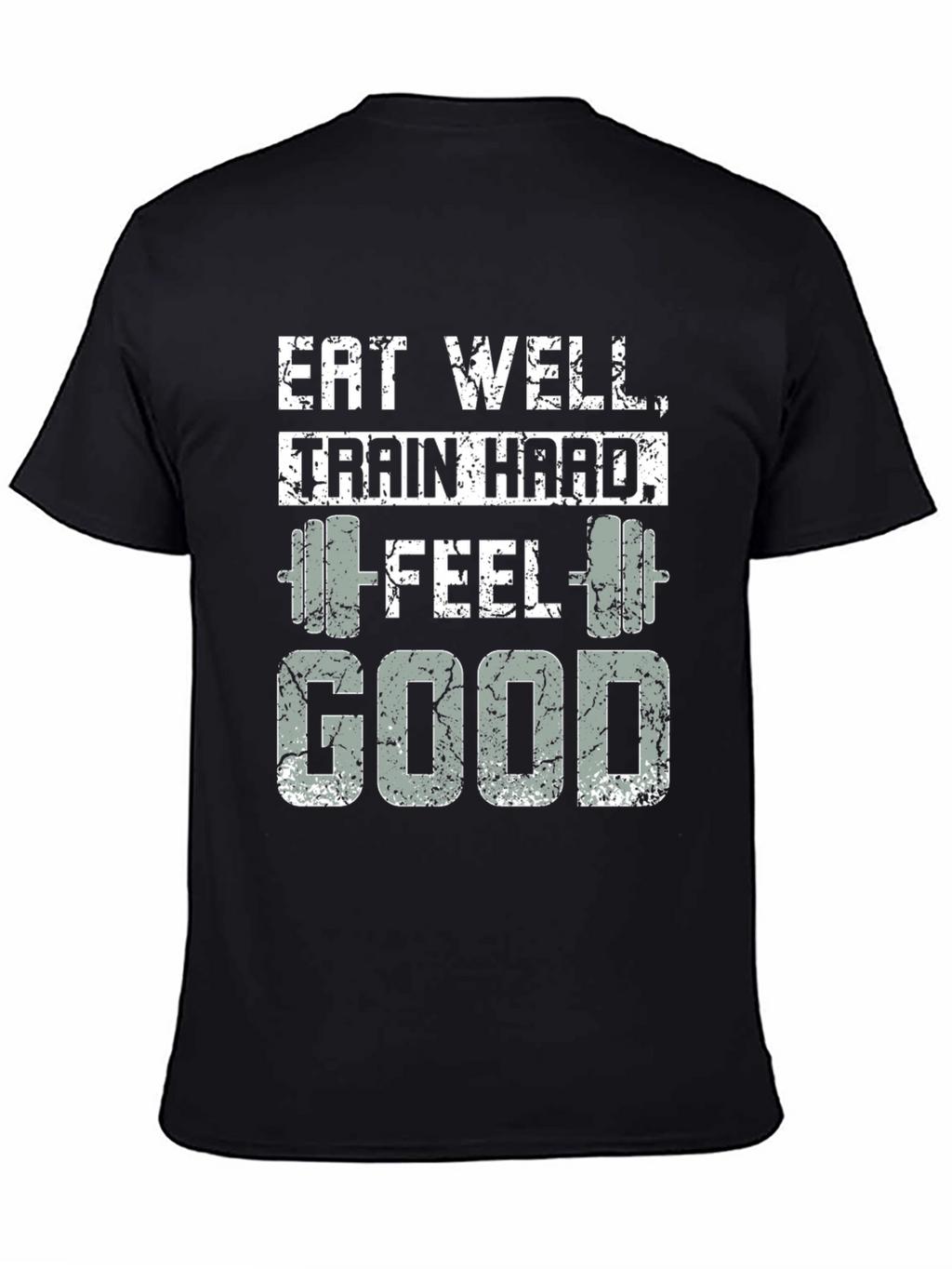 Eat Well Train Hard Feel Good T-Shirt