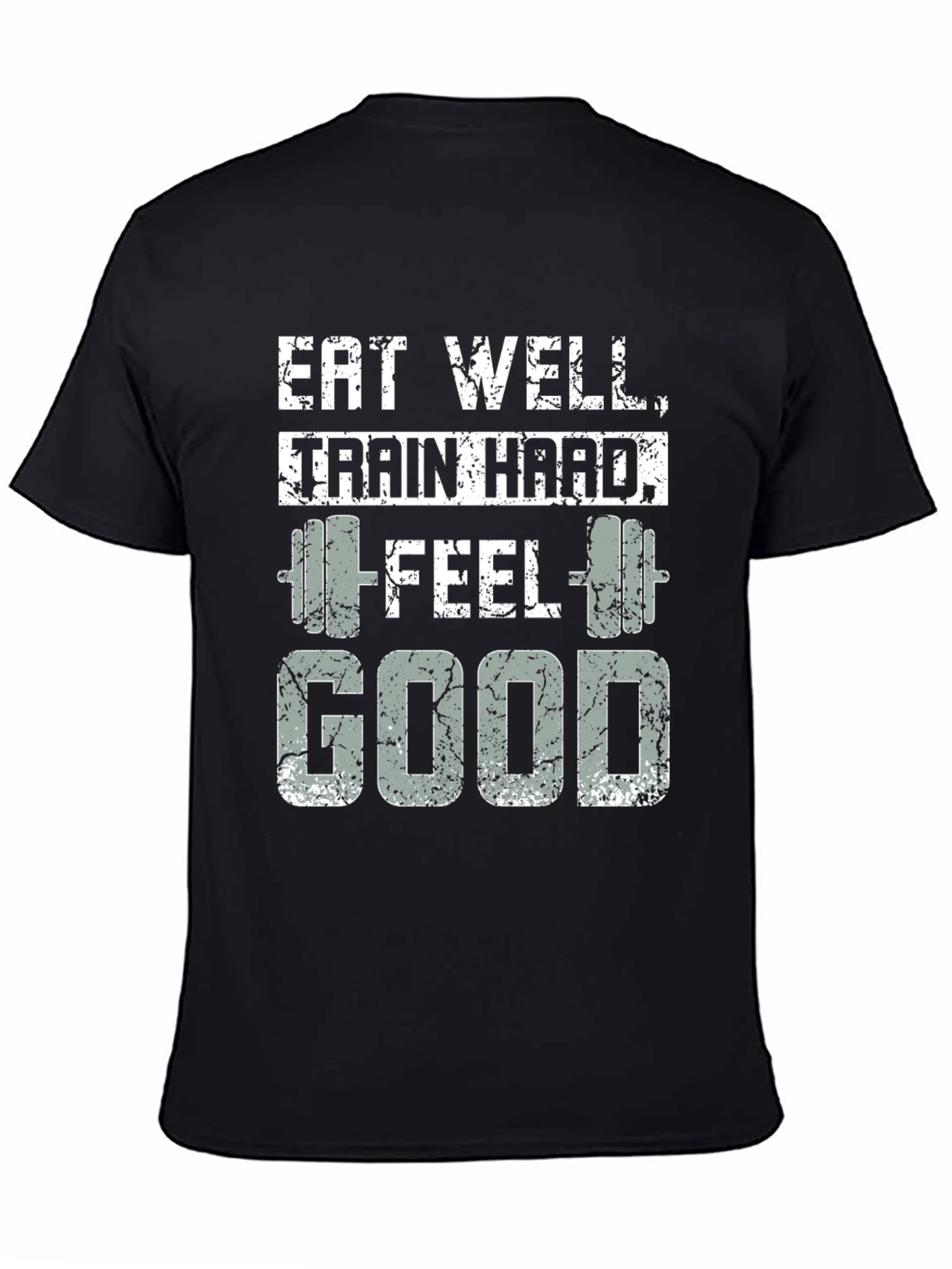 Eat Well Train Hard Feel Good T-Shirt