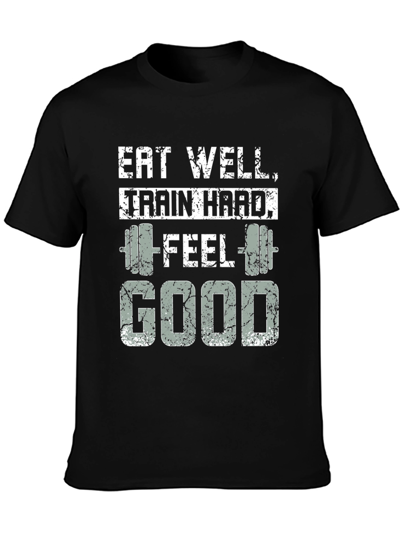 Eat Well Train Hard Feel Good T-Shirt