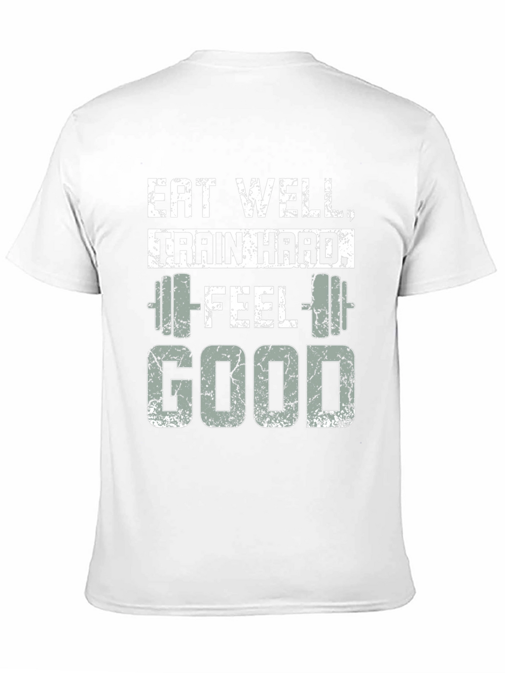 Eat Well Train Hard Feel Good T-Shirt