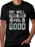 Eat Well Train Hard Feel Good T-Shirt