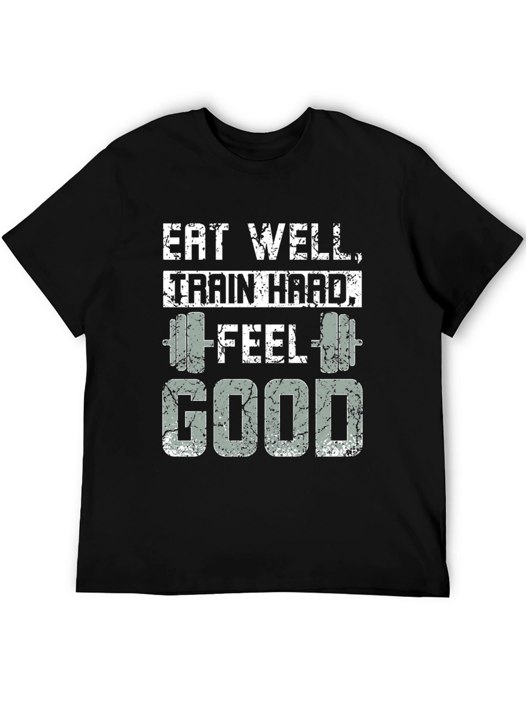 Eat Well Train Hard Feel Good T-Shirt